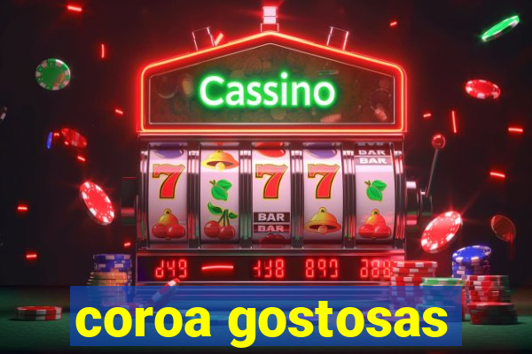 coroa gostosas